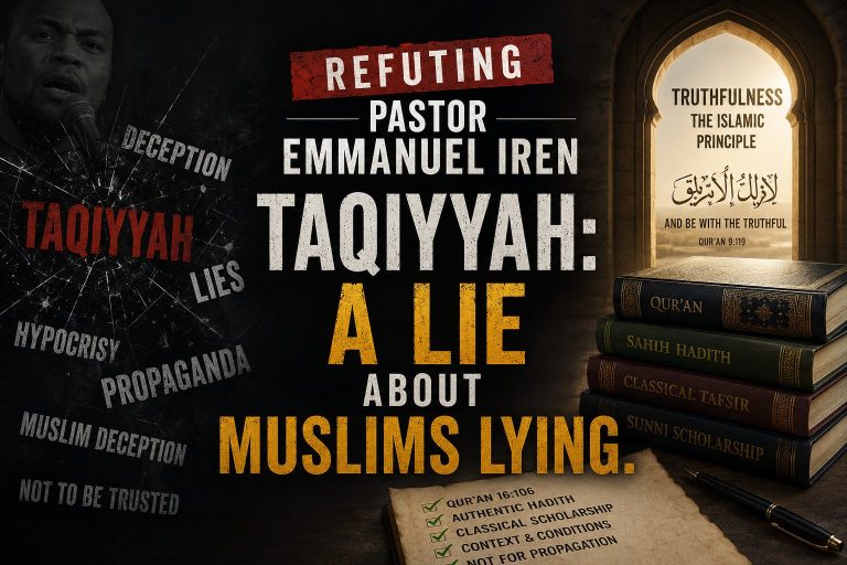 Refuting Pastor Emmanuel Iren —Taqiyyah: A Lie About Muslims Lying By Abdullah Bello