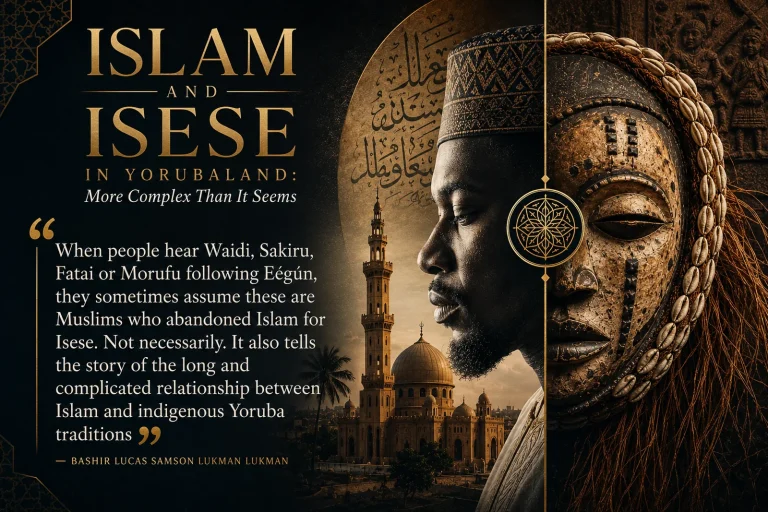 Islam and Isese in Yorubaland: More Complex Than It Seems —Bashir Lucas Samson Lukman